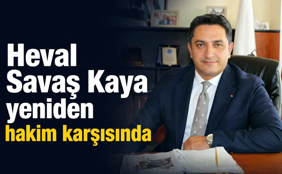 Heval Savaş Kaya yeniden hakim karşısında