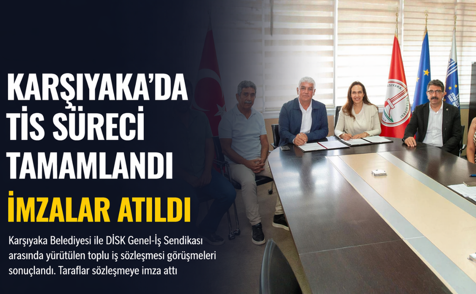 Karşıyaka’da TİS süreci tamamlandı, imzalar atıldı!