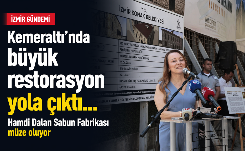 Kemeraltı’nda büyük restorasyon yola çıktı... Hamdi Dalan Sabun Fabrikası müze oluyor