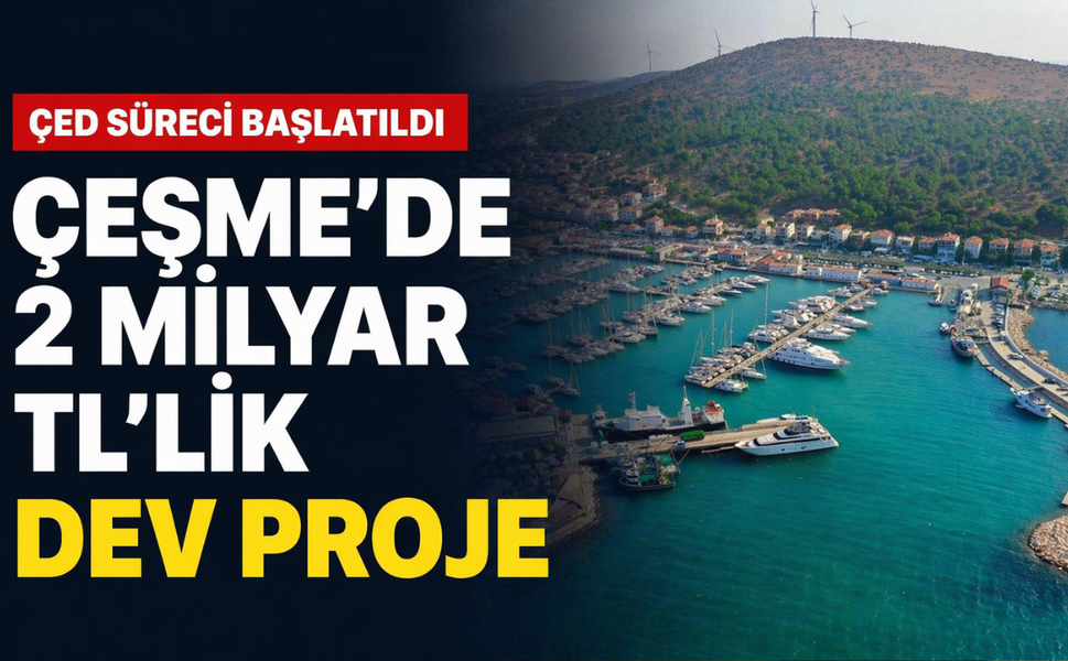 ÇED süreci başlatıldı... İzmir'de 2 milyar TL'lik dev proje