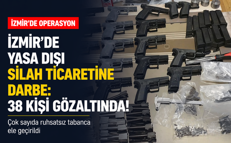 İzmir'de yasa dışı silah ticaretine darbe: 38 kişi gözaltında!