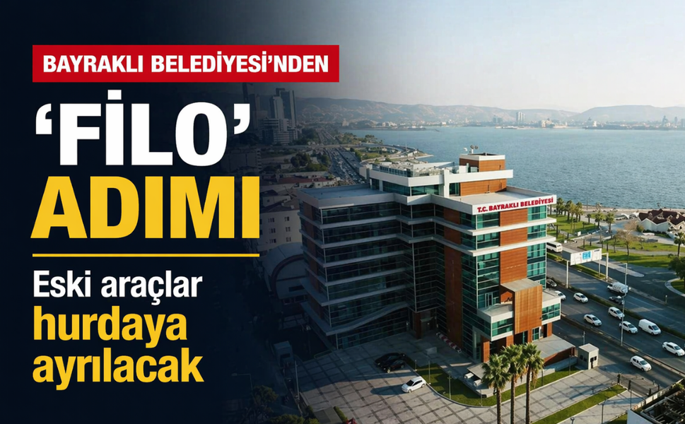 Bayraklı Belediyesi'nden 'filo' adımı: Eski araçlar hurdaya ayrılacak!