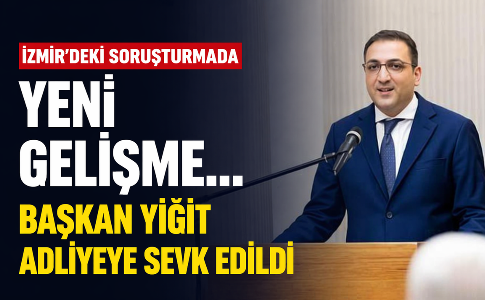 İzmir'deki soruşturmada yeni gelişme... Başkan Yiğit adliyeye sevk edildi!