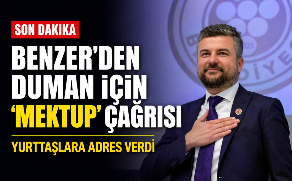 Benzer'den Duman için 'mektup' çağrısı: Yurttaşlara adres verdi!