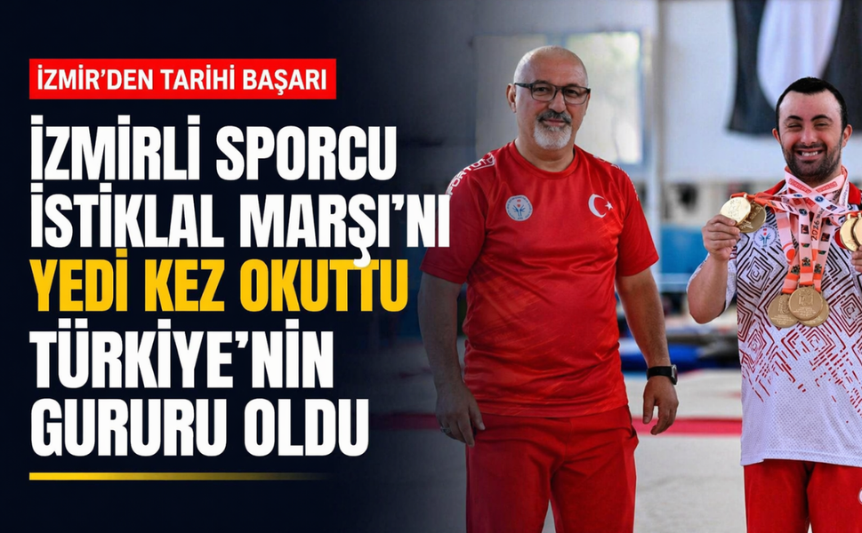 İzmirli sporcu İstiklal Marşı’nı yedi kez okuttu, Türkiye’nin gururu oldu