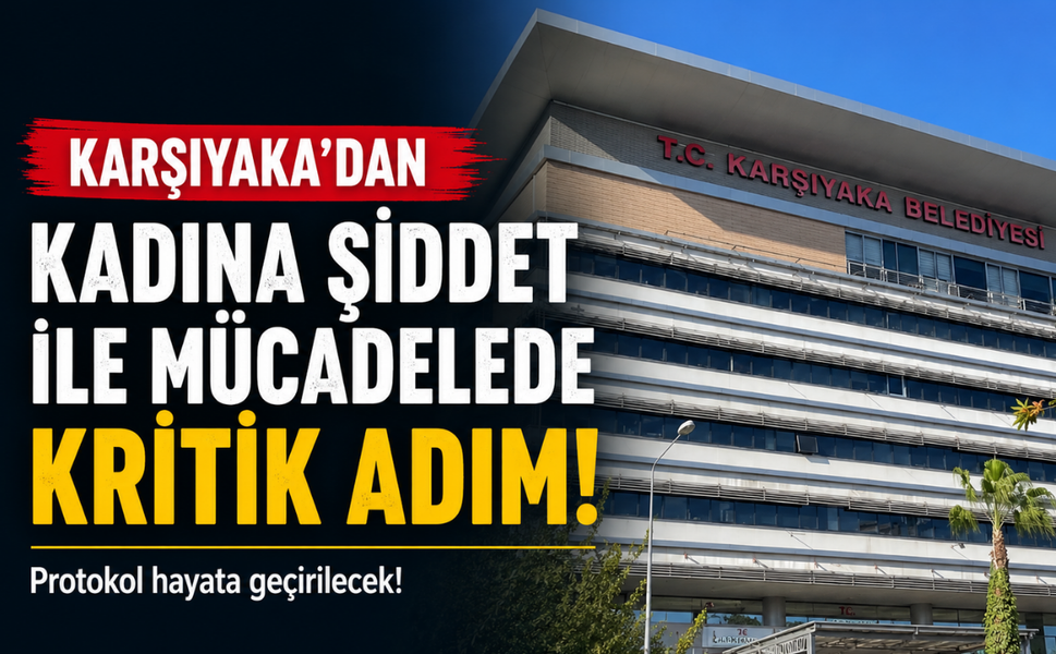 Karşıyaka’dan kadına şiddet ile mücadelede kritik adım: Protokol hayata geçirilecek!