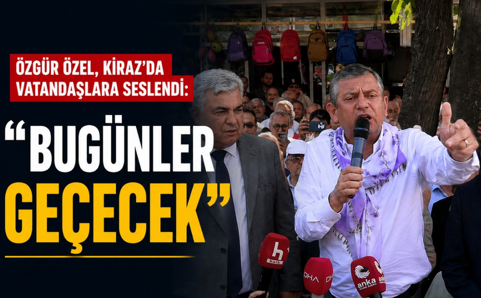 Özgür Özel, Kiraz'da vatandaşlara seslendi: "Bugünler geçecek"