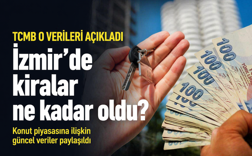 TCMB o verileri açıkladı... İzmir'de kiralar ne kadar oldu?