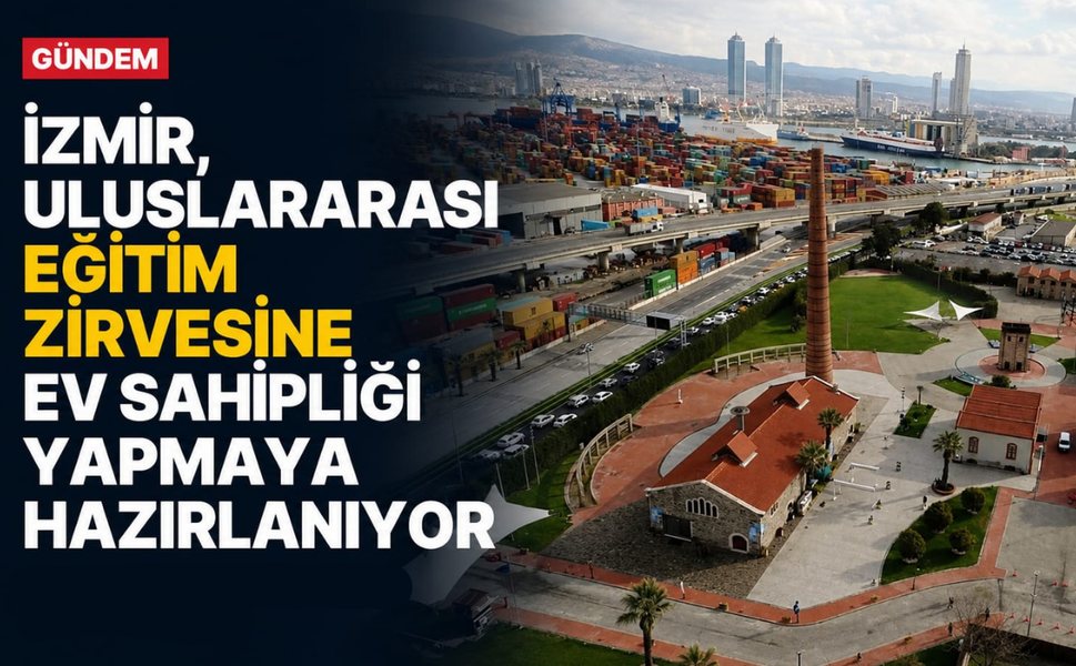 İzmir, uluslararası eğitim zirvesine ev sahipliği yapmaya hazırlanıyor