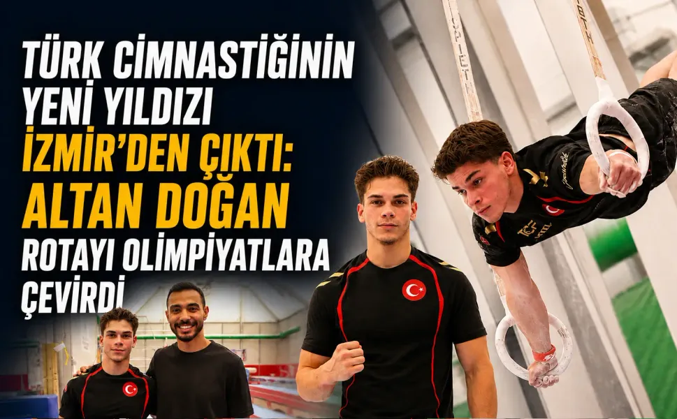 Türk cimnastiğinin yeni yıldızı İzmir’den çıktı: Altan Doğan rotayı olimpiyatlara çevirdi