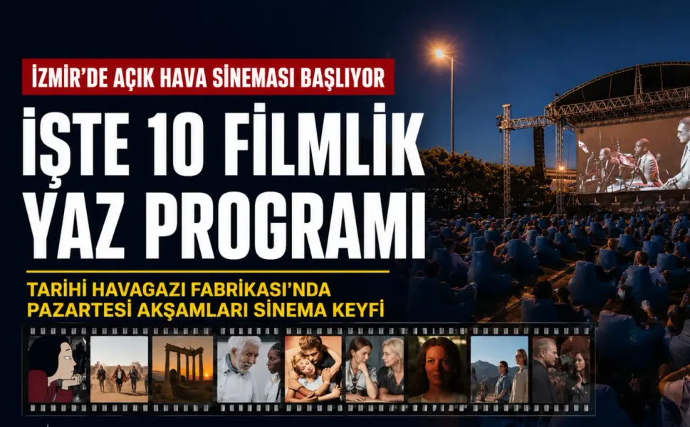 İzmir’de açık hava sineması başlıyor: İşte 10 filmlik yaz programı