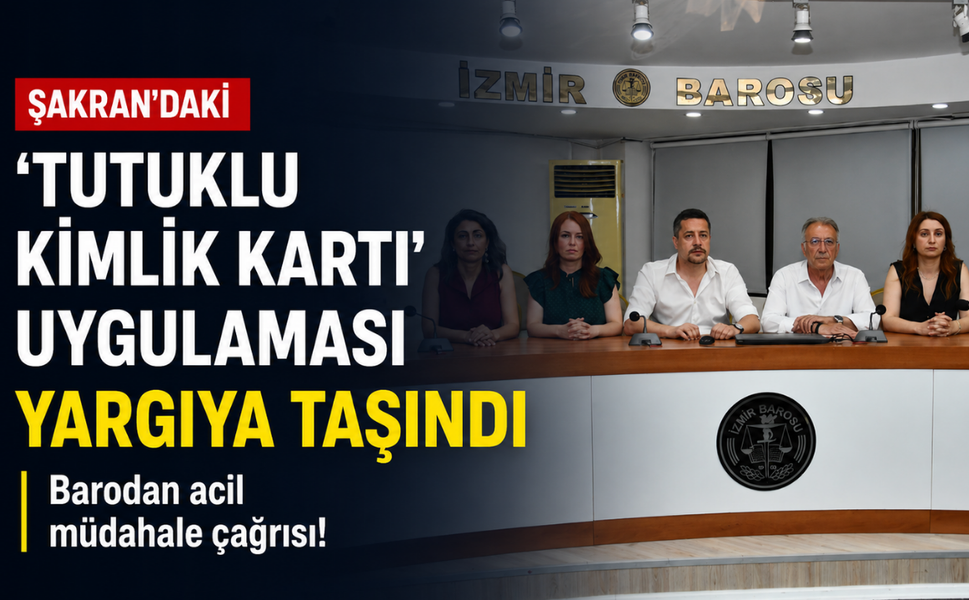 Şakran’daki ‘tutuklu kimlik kartı’ uygulaması yargıya taşındı: Barodan acil müdahale çağrısı!