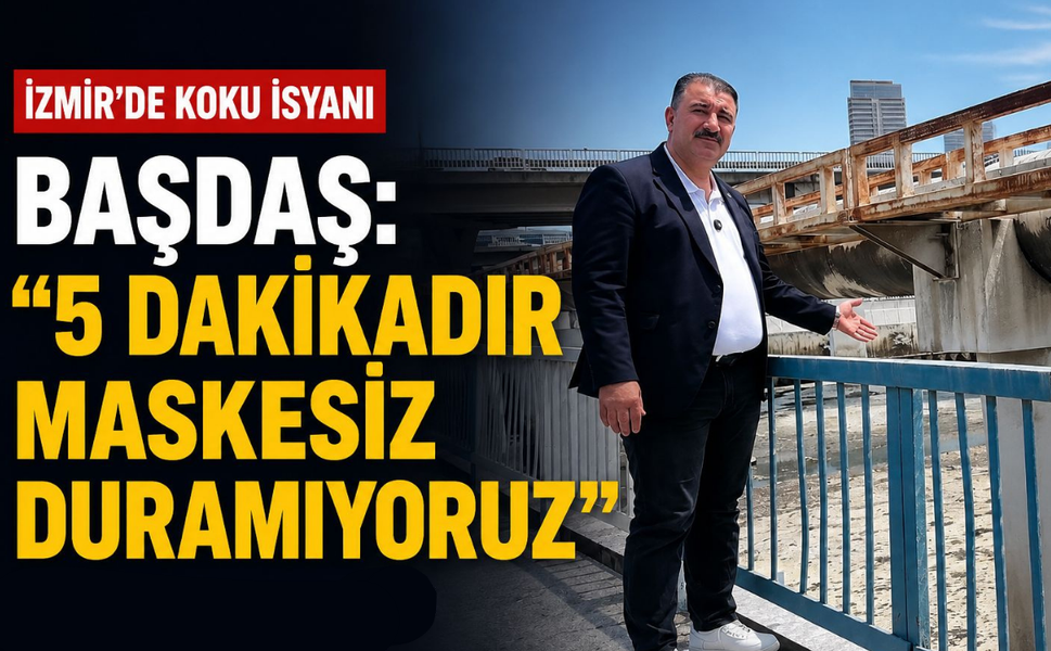 İzmir’de 'koku' isyanı, Başdaş: "5 dakikadır maskesiz duramıyoruz"