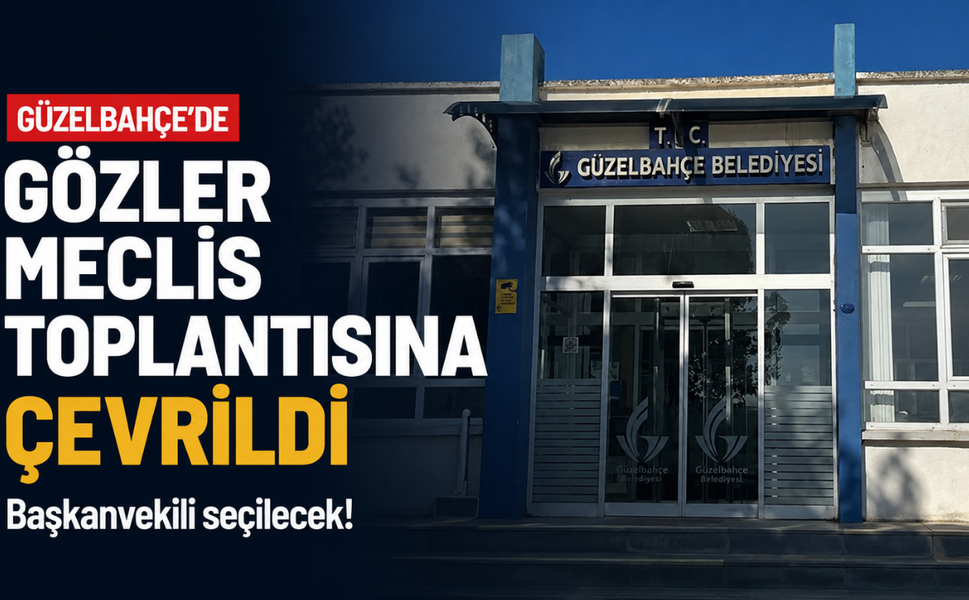 Güzelbahçe’de gözler meclis toplantısına çevrildi: Başkanvekili seçilecek!