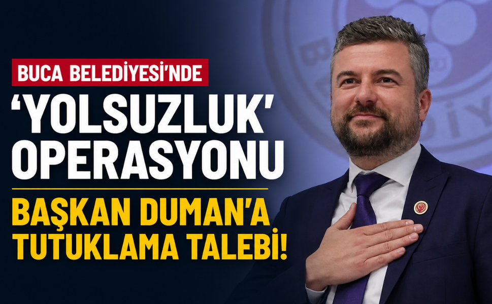Buca Belediyesi'nde 'yolsuzluk' operasyonu... Başkan Duman'a tutuklama talebi!