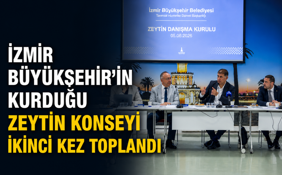 İzmir Büyükşehir'in kurduğu Zeytin Konseyi ikinci kez toplandı