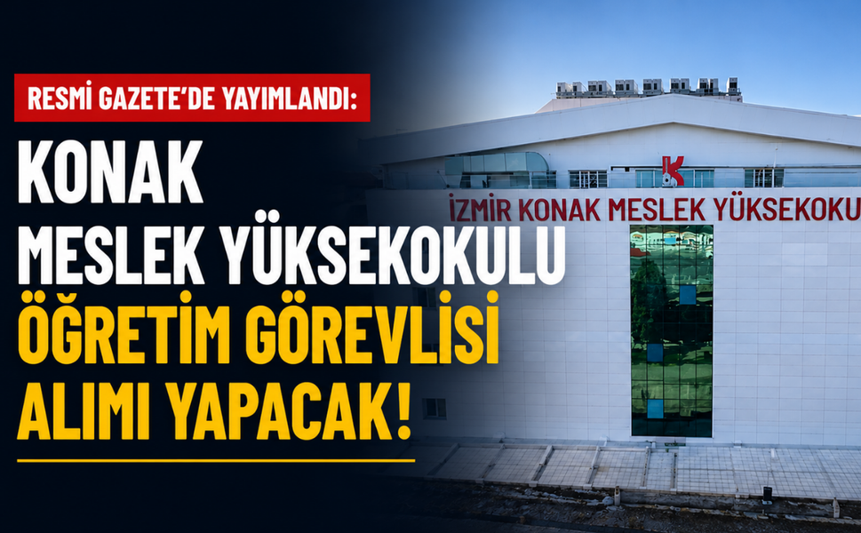 Resmi Gazete'de yayımlandı: Konak Meslek Yüksekokulu öğretim görevlisi alımı yapacak!