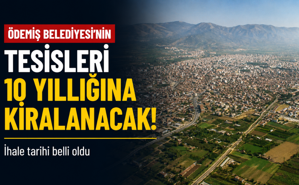 Ödemiş Belediyesi'nin tesisleri 10 yıllığına kiralanacak: İhale tarihi belli oldu