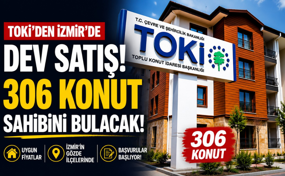 TOKİ'den İzmir'de dev satış: 306 konut sahibini bulacak!