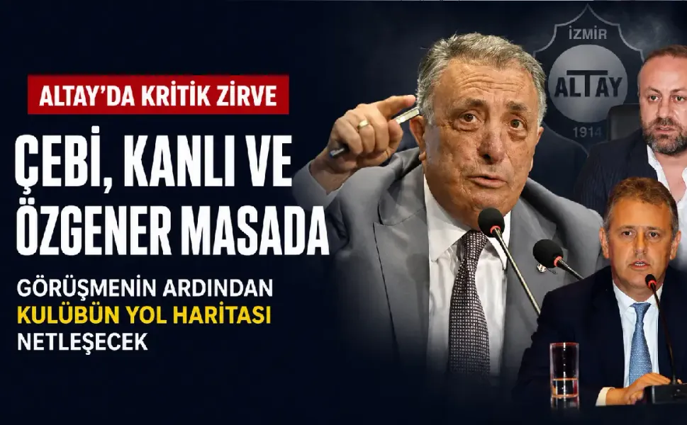 Altay’da kritik zirve: Çebi, Kanlı ve Özgener buluşacak