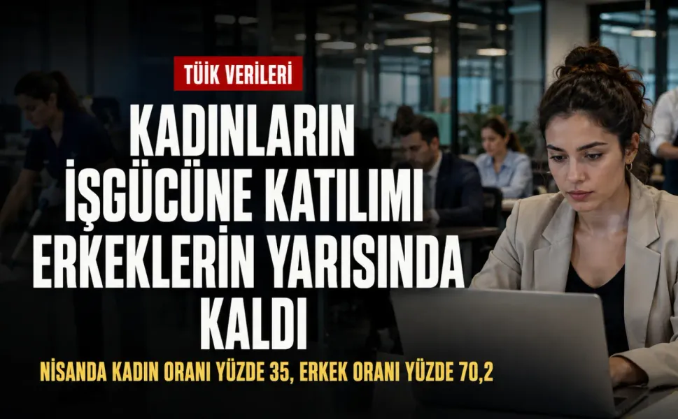 TÜİK verilerinde dikkat çeken fark: Kadınlar geride kaldı