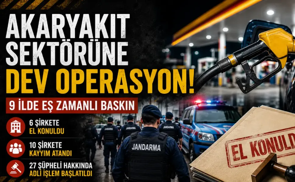 Akaryakıt sektörüne dev operasyon: 9 ilde 10 şirkete kayyım atandı