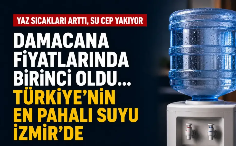 Yaz sıcakları bastırdı: İzmir damacana su fiyatında İstanbul ve Ankara’yı geride bıraktı