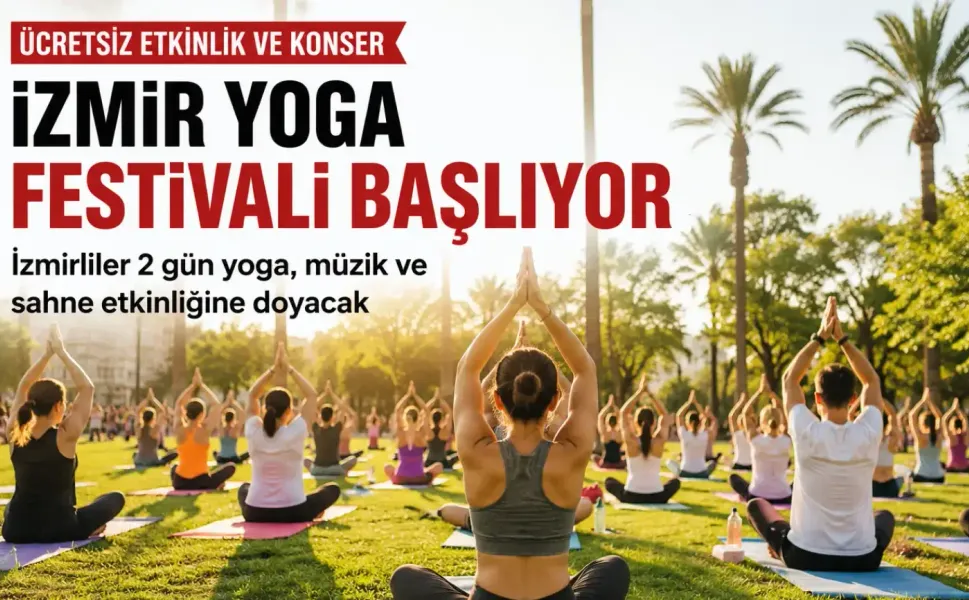 İzmir Yoga Festivali başlıyor: İzmirliler 2 gün yoga, müzik ve sahne etkinliğine doyacak