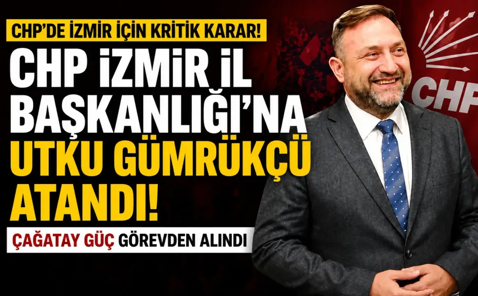 CHP MYK’dan İzmir kararı: Utku Gümrükçü il başkanı oldu