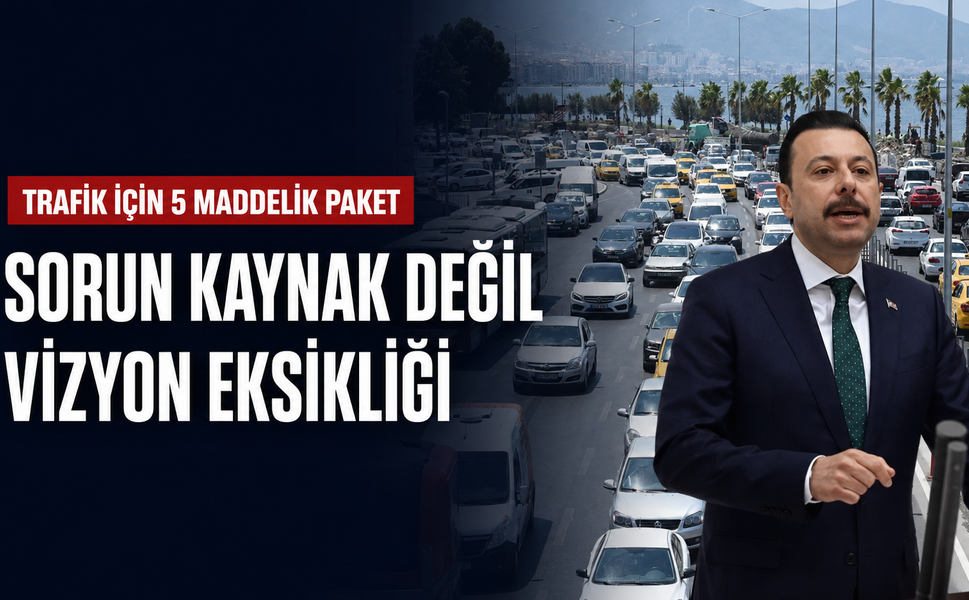 AK Partili Kaya’dan İzmir trafiği için 5 maddelik çözüm paketi
