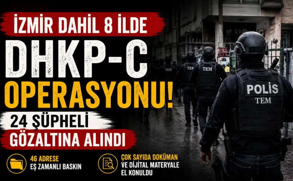 İzmir dahil 8 ilde DHKP-C operasyonu: 24 gözaltı