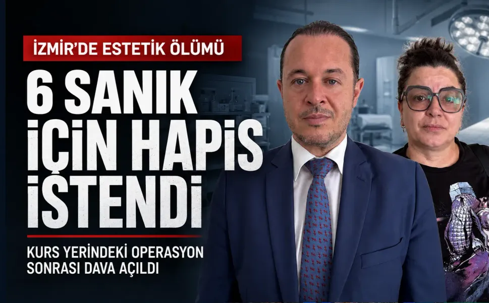 Kurs yerinde kalça dolgusu yaptırmıştı: Ölümle sonuçlanan operasyon sonrası 6 sanığa dava