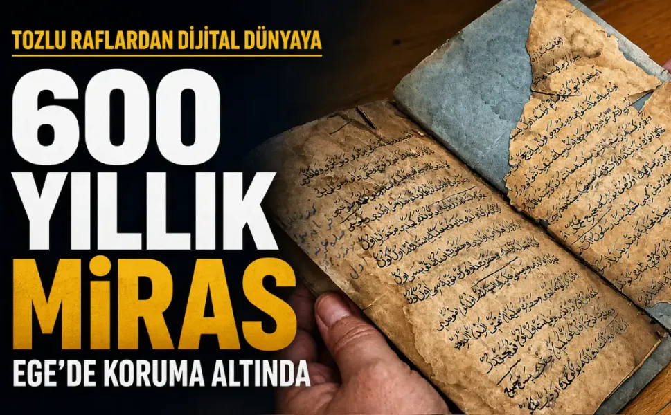 Ege Üniversitesi 600 yıllık el yazmalarını dijital dünyaya açıyor: 100’den fazla tarihi eser dijital ortamda