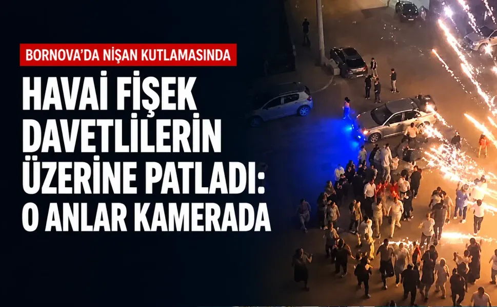 İzmir’de nişan eğlencesinde havai fişek davetlilerin üzerine patladı: O anlar kamerada