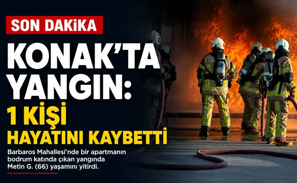 Konak’ta bodrum katında yangın: 66 yaşındaki kişi hayatını kaybetti