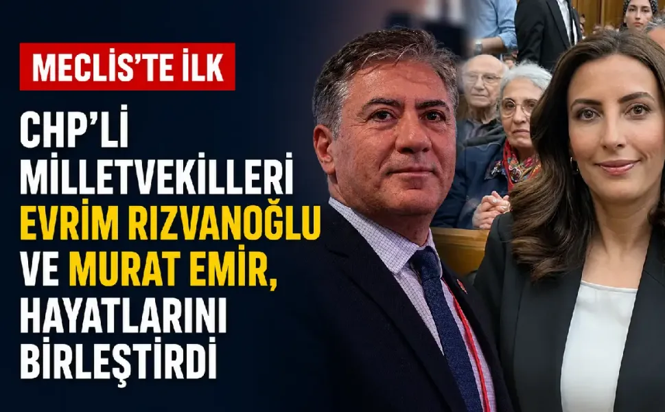 CHP'li milletvekilleri Evrim Rızvanoğlu ve Murat Emir, hayatlarını birleştirdi