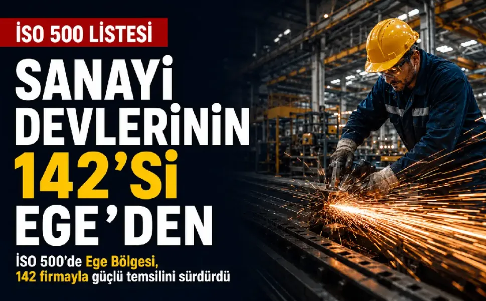 Sanayi devleri listesine Ege damga vurdu: İlk 500'de 142 firma yer aldı