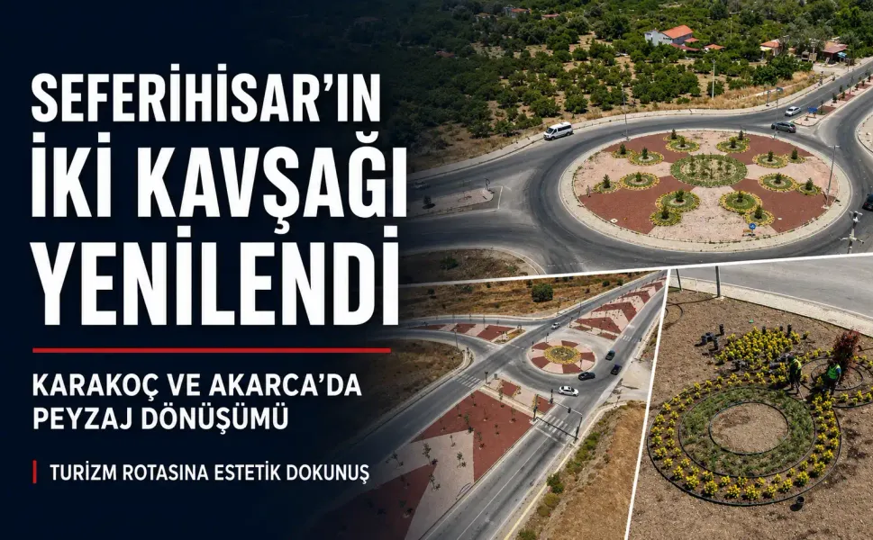 Büyükşehir’den Seferihisar kavşaklarına yeni dokunuş: Karakoç ve Akarca yenilendi