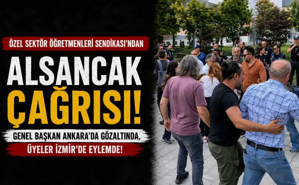 Özel Sektör Öğretmenleri Sendikası'ndan Alsancak çağrısı!