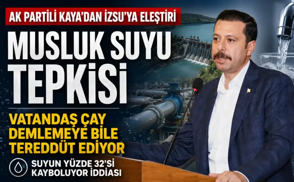 Kaya’dan İZSU’ya sert çıkış: Vatandaş çay demlemeye çekiniyor