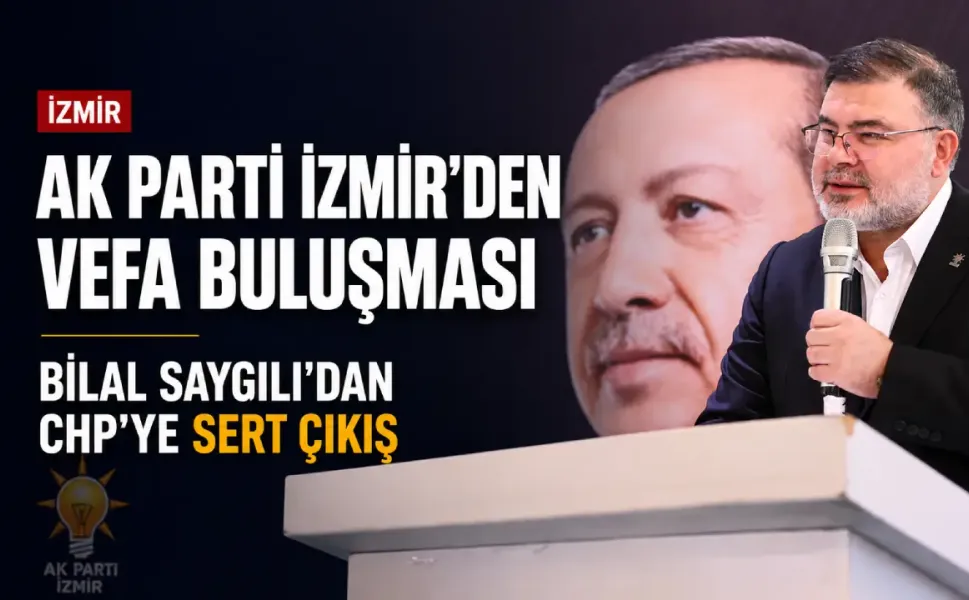 Bilal Saygılı’dan İzmir çıkışı: CHP'li belediyeler hizmet değil kriz üretiyorlar