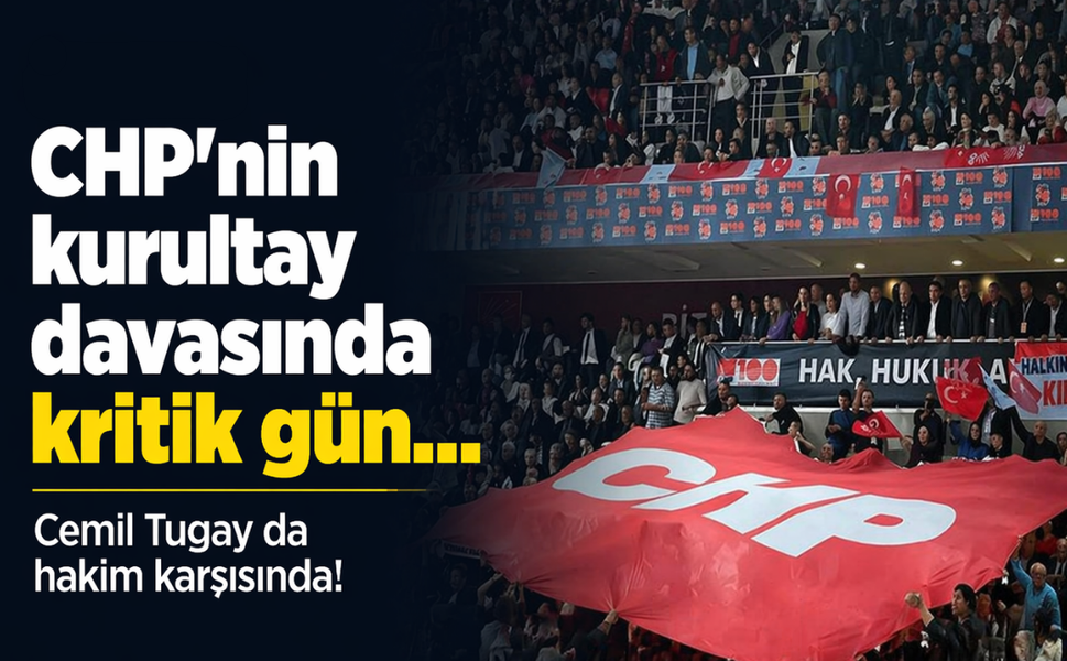 CHP'nin kurultay davasında kritik gün... Cemil Tugay da hakim karşısında!