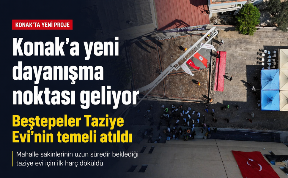Konak’a yeni dayanışma noktası geliyor: Beştepeler Taziye Evi’nin temeli atıldı