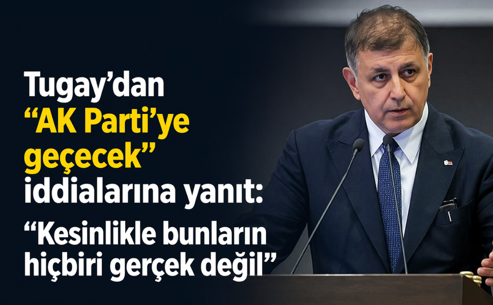 Tugay'dan "AK Parti'ye geçecek" iddialarına yanıt: Kesinlikle bunların hiçbiri gerçek değil!