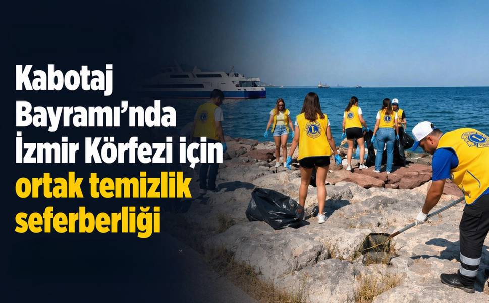 Kabotaj Bayramı’nda İzmir Körfezi için ortak temizlik seferberliği