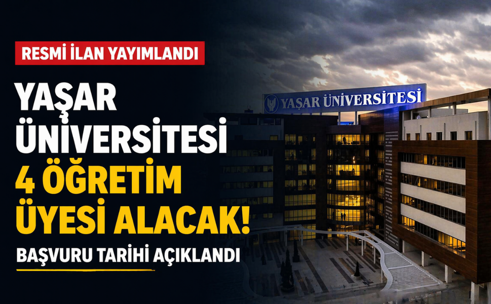 Yaşar Üniversitesi 4 öğretim üyesi alacak! Başvuru tarihi açıklandı