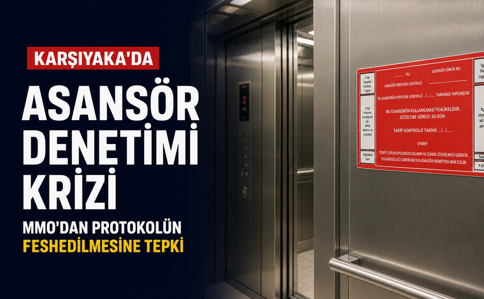Karşıyaka’da asansör denetimi krizi: MMO’dan protokolün feshedilmesine tepki