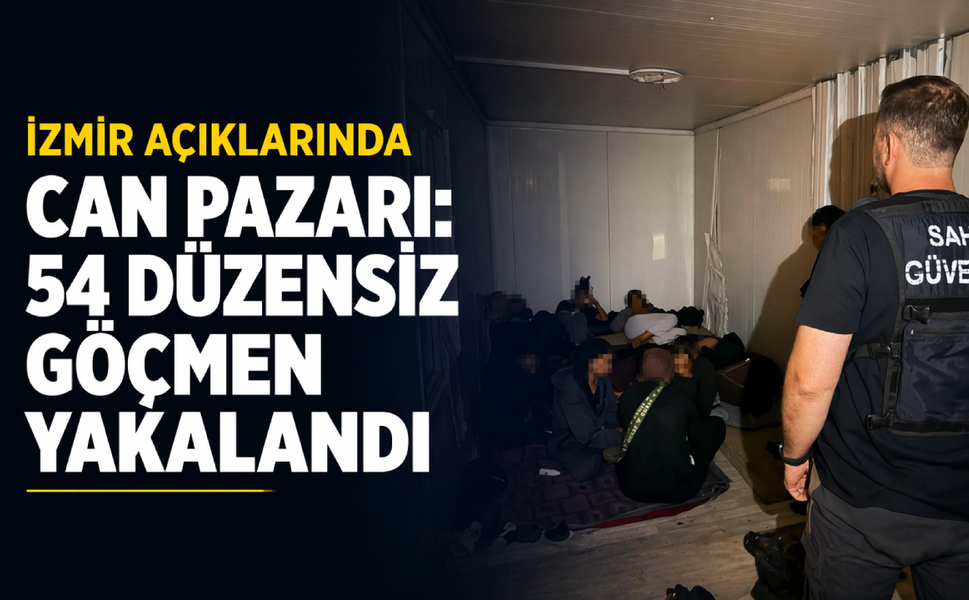 İzmir açıklarında can pazarı: 54 düzensiz göçmen yakalandı