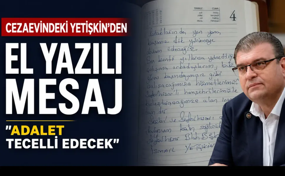 Cezaevindeki İsmail Yetişkin’den el yazılı mesaj: Adalet tecelli edecek