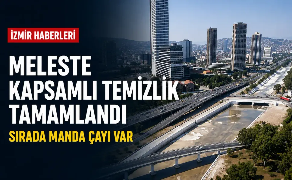 İzmir’de dere temizliği hızlandı: Meles ve Arap Deresi tamamlandı